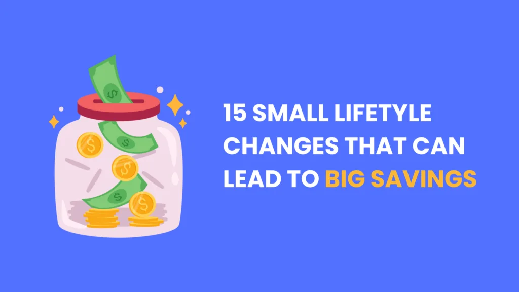Small Lifestyle Changes That Can Lead to Big Savings